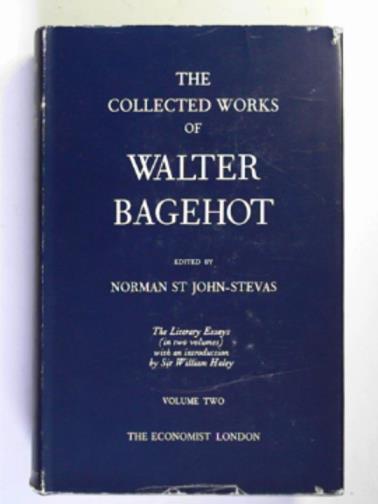 BAGEHOT, Walter / ST.JOHN STEVAS, Norman (ed) - The collected works of Walter Bagehot: the literary esssays, volume two.