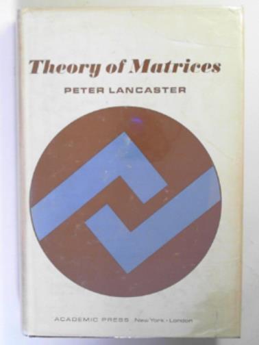 LANCASTER, Peter - Theory of matrices
