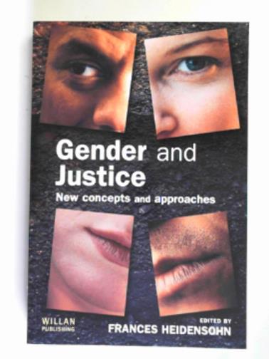 HEIDENSOHN, Frances (ed) - Gender and justice: new concepts and approaches