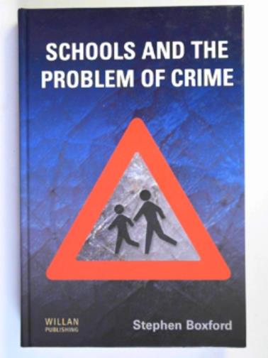 BOXFORD, Stephen - Schools and the problem of crime