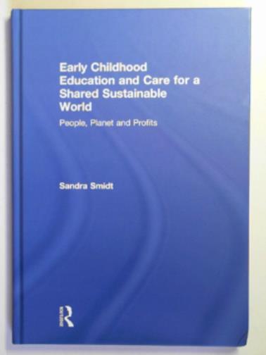 SMIDT, Sandra - Early childhood education and care for a shared sustainable world: people, planet and profits