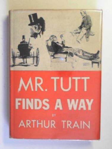 TRAIN, Arthur - Mr. Tutt finds a way