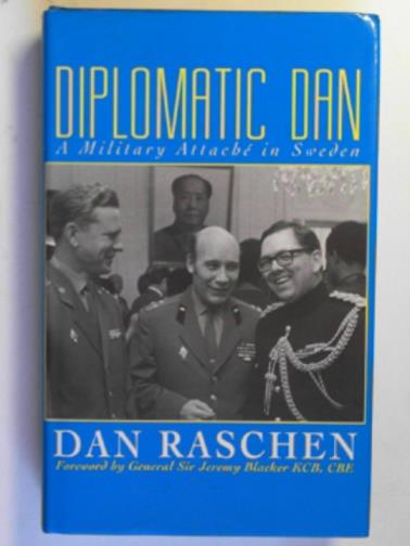 RASCHEN, Dan - Diplomatic Dan: a Military Attache in Sweden