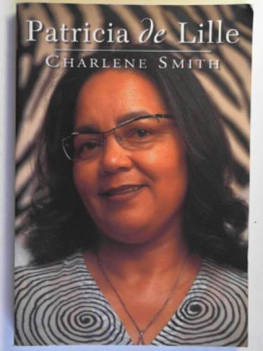 LILLE, Patricia De & SMITH, Charlene - Patricia de Lille: my life