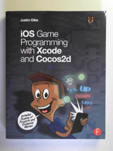 DIKE, Justin - iOS game programming with Xcode and Cocos2d