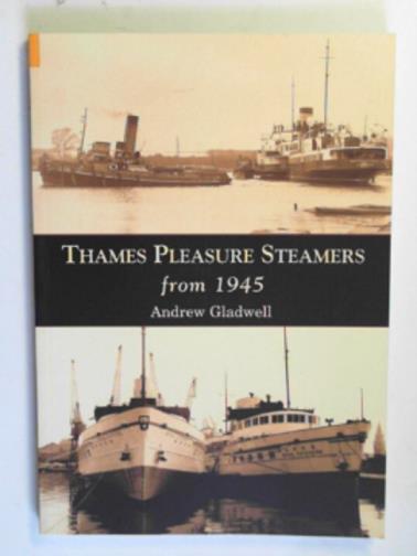 GLADWELL, Andrew - Thames pleasure steamers from 1945