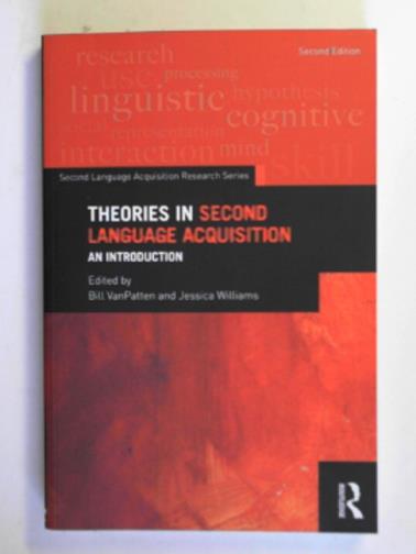 VANPATTEN, Bill & WILLIAMS, Jessica (eds) - Theories in second language acquisition: an introduction