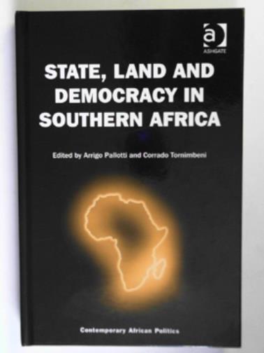 PALLOTI, Arrigo & TORNIMBENI, Corrado (eds) - State, land and democracy in Southern Africa (Contemporary African Politics)