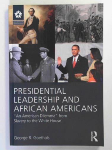 GOETHALS, George R. - Presidential leadership and African Americans: 