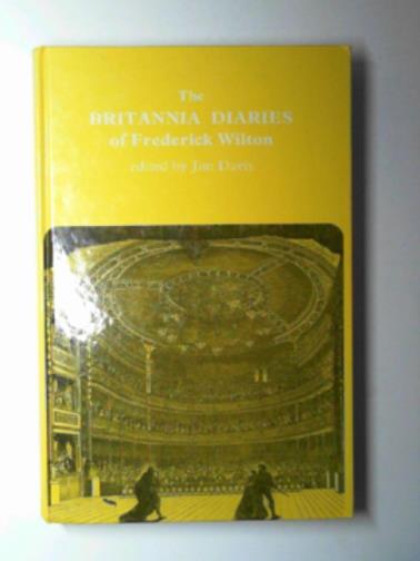 DAVIS, Jim (ed) / WILTON, Frederick - The Britannia diaries 1863-1875: selections from the diaries of Frederick C. Wilton