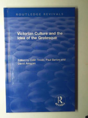 TRODD, Colin & others - Victorian culture and the idea of the Grotesque