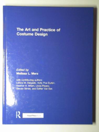 MERZ, Melissa L (ed) - The art and practice of costume design