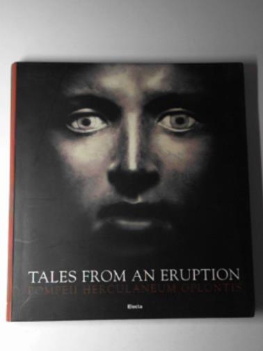GUZZO, Pier Giovanni (Ed.) - Tales from an Eruption: Pompeii Herculaneum Oplontis