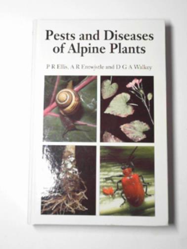ELLIS, P.R. & others - Pests and diseases of Alpine plants