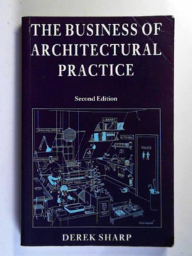 SHARP, Derek - The business of architectural practice