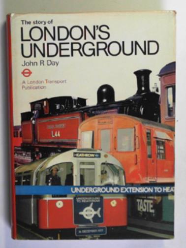 DAY, John R - The story of London's Underground