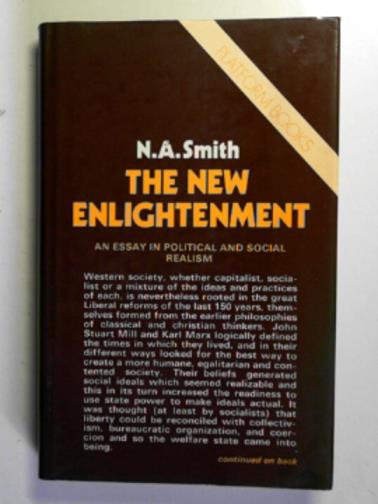 SMITH, N.A. - The new Enlightenment: an essay in political and social realism