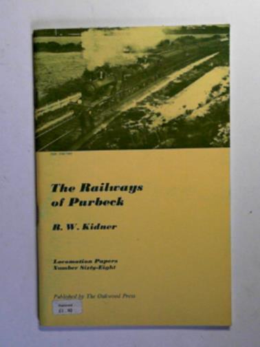 KIDNER, R. W. - The railways of Purbeck