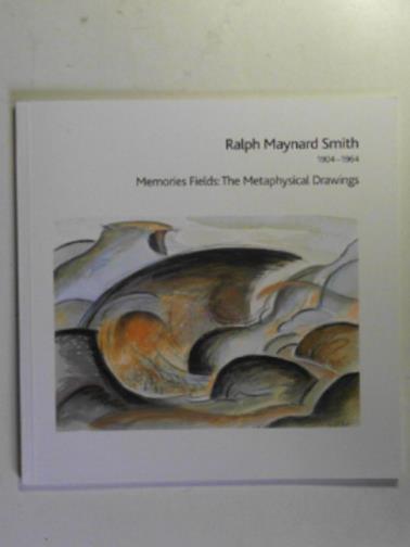 TATHAM, Peter - Ralph Maynard Smith1904-1964: Memories fields: the metaphysical drawings