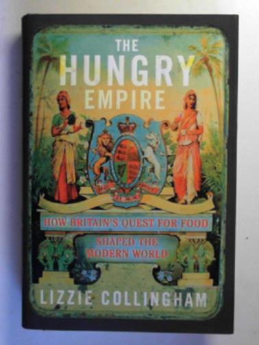 COLLINGHAM, Lizzie - The hungry Empire: how Britain’s quest for food shaped the modern world