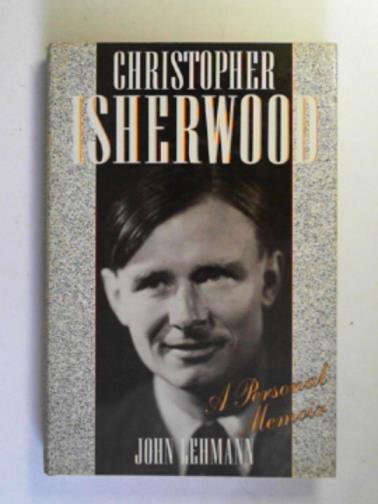 LEHMANN, John - Christopher Isherwood: a personal memoir
