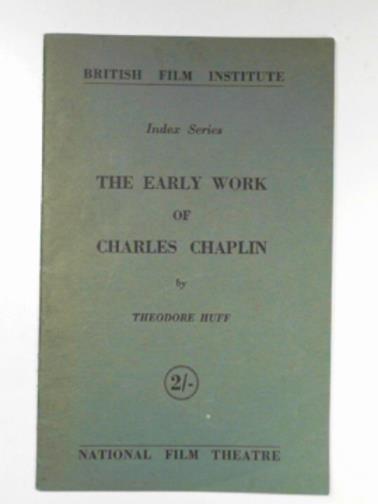 HUFF, Theodore - The early work of Charles Chaplin
