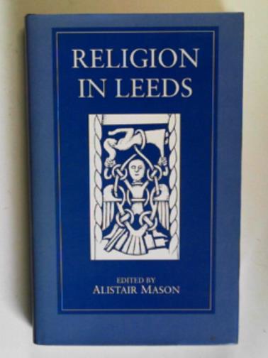 MASON, Alistair (ed) - Religion in Leeds