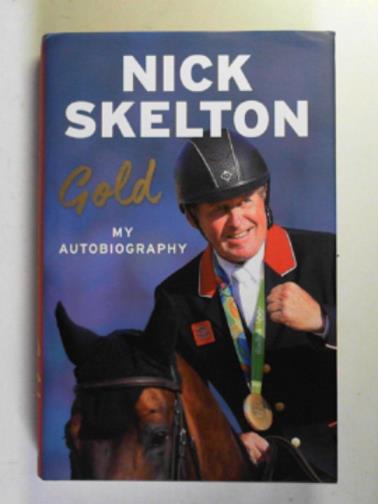 SKELTON, Nick - Gold: my autobiography