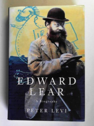 LEVI, Peter - Edward Lear: a biography