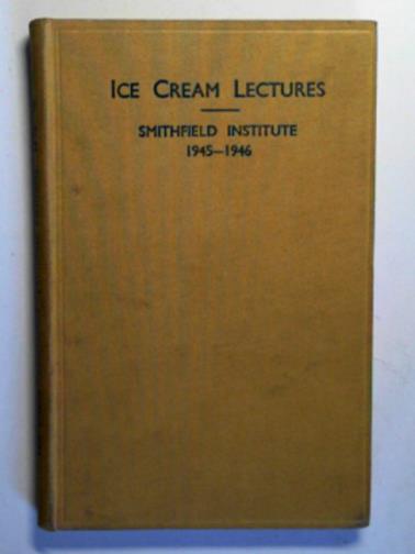 MacKENZIE, Peter K (ed) - Ice cream lectures, given at the Smithfield Institute