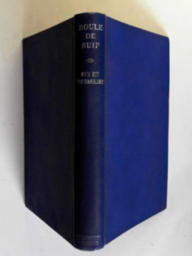 MAUPASSANT, Guy de - Boule de Suif and other stories
