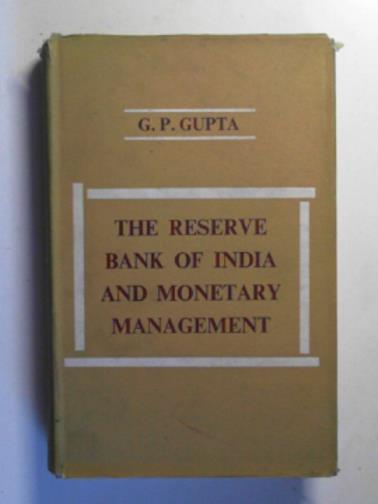 GUPTA, Giriraj Prasad - The Reserve Bank of India and monetary management