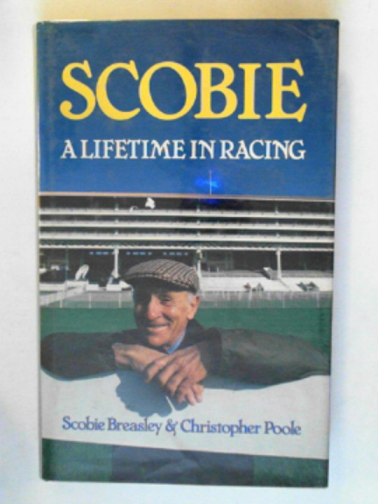 BREASLEY, Scobie & POOLE, Christopher - Scobie: a lifetime in racing