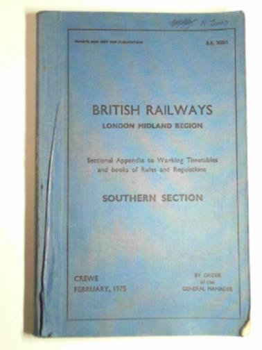British Railways General Manager - British Railways London Midland Region Sectional appendix to the working timetable and books of rules and regulations - Southern section. February 1975 (B.R.30001)
