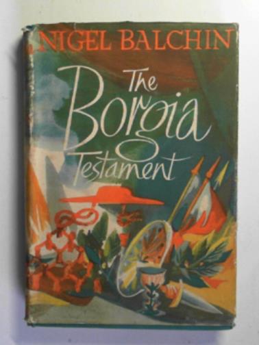 BALCHIN, Nigel. - The Borgia testament
