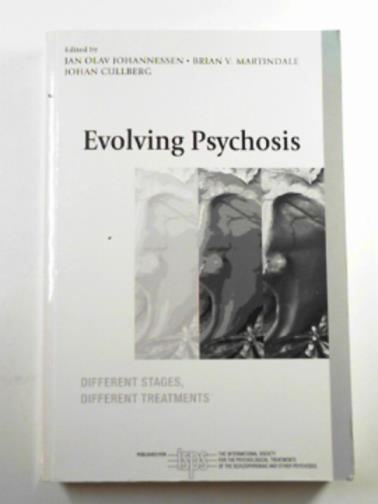 JOHANNESSEN, Jan Olav & others - Evolving psychosis, different stagesm different treatments