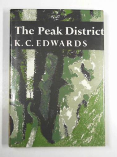 EDWARDS, Kenneth Charles - The Peak District (New Naturalist Series No. 44)