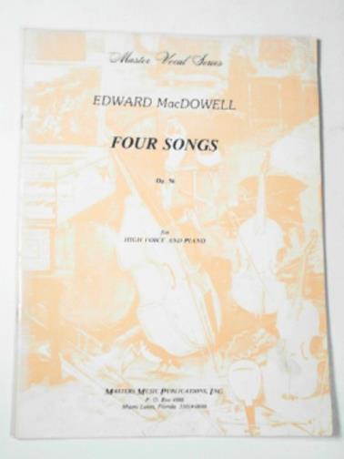 MACDOWELL, Edward - 4 Songs Op. 56 for high voice and piano
