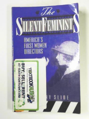 SLIDE, Anthony - The silent feminists