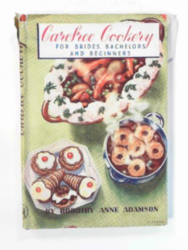 ADAMSON, Dorothy Jane - Carefree cookery for brides, bachelors and beginners