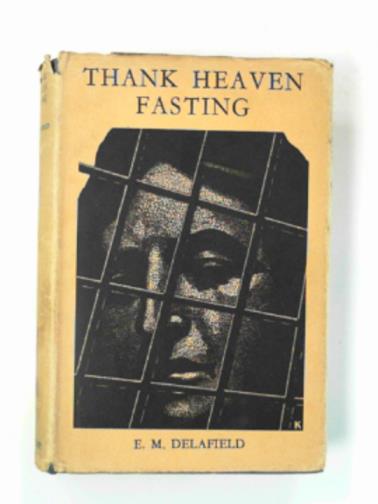 DELAFIELD, E. M - Thank heaven fasting