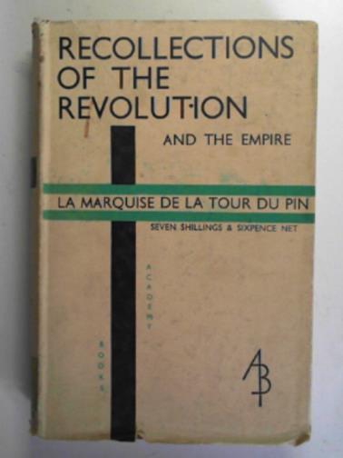 DE LA TOUR DU PIN (La Marquise) - Recollections of the Revolution and the Empire