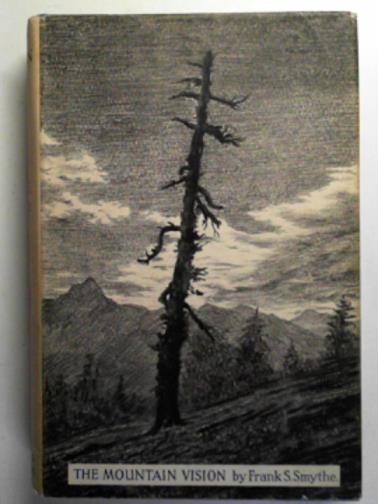SMYTHE, Frank S - The mountain vision