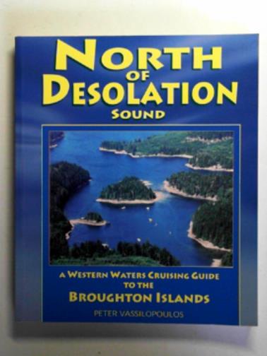 VASSILOPOULOS, P. - Boating north of Desolation Sound: a western waters cruising guide to the Broughton Islands