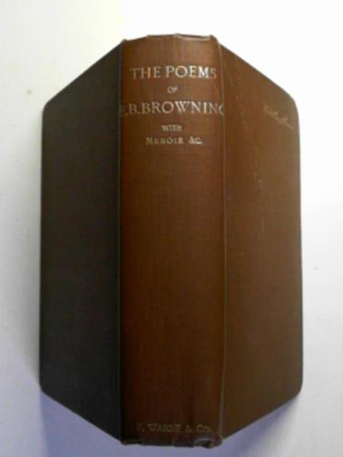 BROWNING, Elizabeth Barrett - The poems of Elizabeth Barrett Browning, with memoir etc.