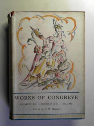 CONGREVE, William / BATESON, F.W - The works of Congreve: Comedies : Incognita : Poems