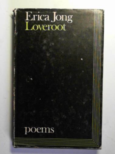 JONG, Erica - Loveroot