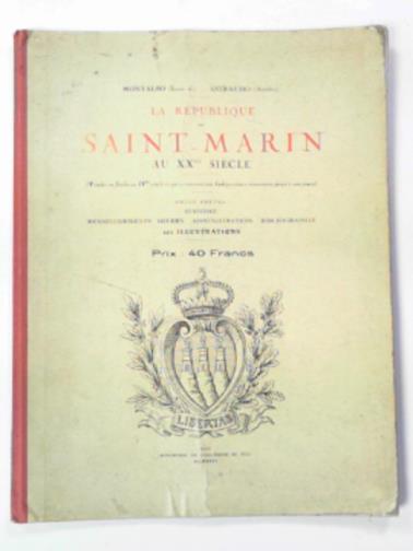 DE MONTALBO, Louis; ASTRAUDO, Amedee - La republique de Saint-Marin Au XXme Siecle, notes breves, histoire, renseignements divers, administration, bibliograophie