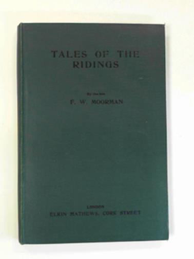MOORMAN, F.W. - Tales of the Ridings