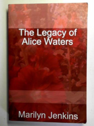 JENKINS, Marilyn - The legacy of Alice Waters